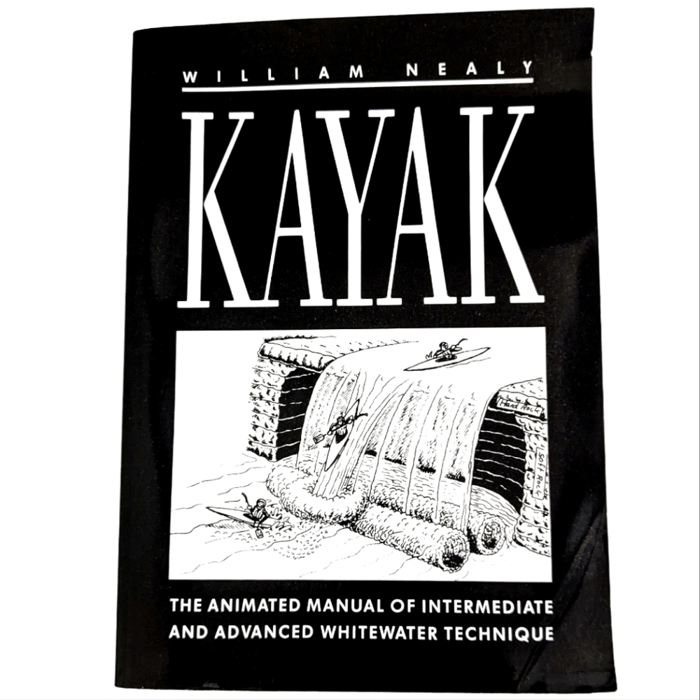 Kayak: The Animated Manual of Intermediate and Advanced.... By William Nealy